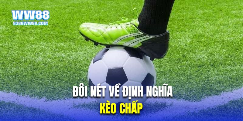 Đôi nét về định nghĩa của kèo chấp
