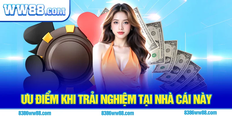 Ưu điểm khi trải nghiệm tại nhà cái này